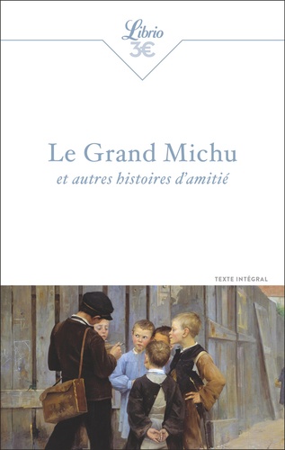 Le Grand Michu et autres histoires d'amitié