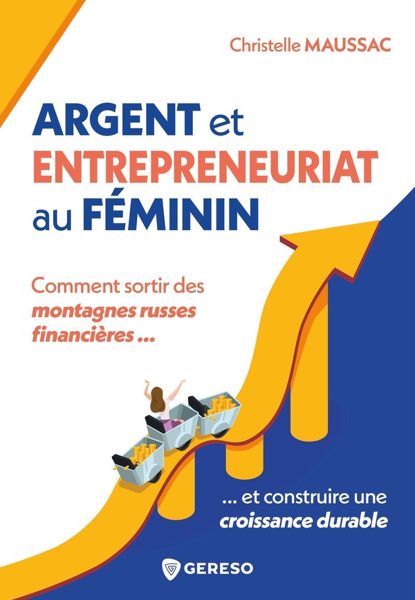 Argent et entrepreneuriat au féminin. Comment sortir des montagnes russes financières et construire