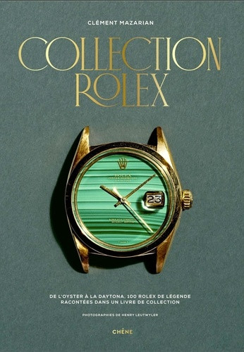 Collection Rolex. De l'Oyster à la Daytona, 100 Rolex de légende racontées dans un livre de collecti