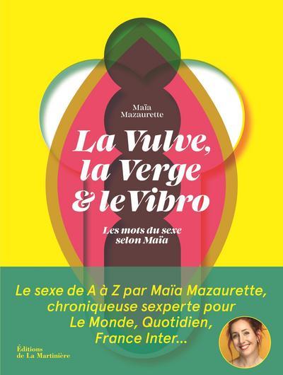La vulve, la verge & le vibro. Les mots du sexe selon Maïa