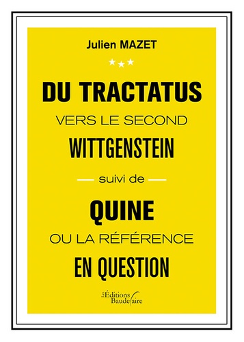 Du Tractatus vers le second Wittgenstein. Suivi de Quine ou la référence en question