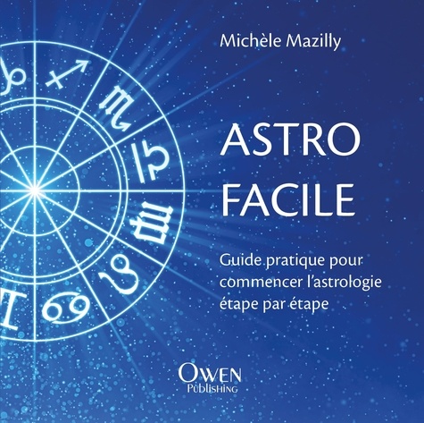 Astro facile. Guide pratique pour commencer l'astrologie étape par étape
