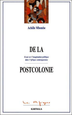 De la postcolonie. Essai sur l'imagination politique dans l'Afrique contemporaine