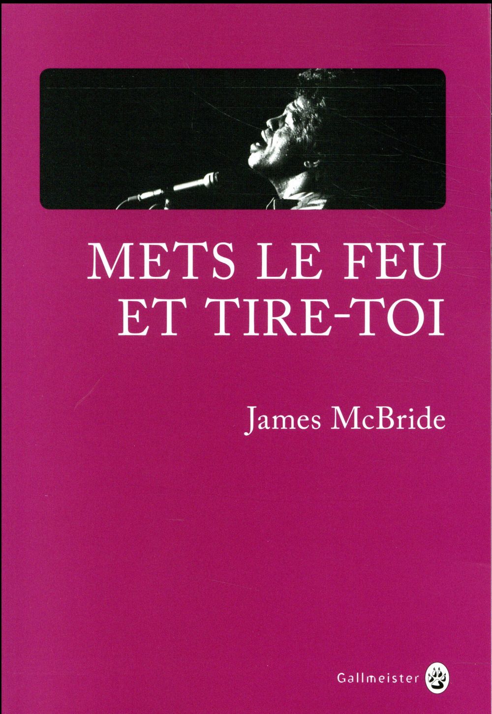 Mets le feu et tire-toi. A la recherche de James Brown et de l'âme de l'Amérique