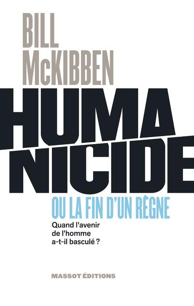 Humanicide ou la fin d'un règne. Quand l'avenir de l'homme a-t-il basculé ?