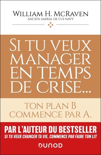 Si tu veux manager en temps de crise... Ton plan B commence par A.