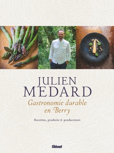 Julien Medard. Gastronomie durable en Berry