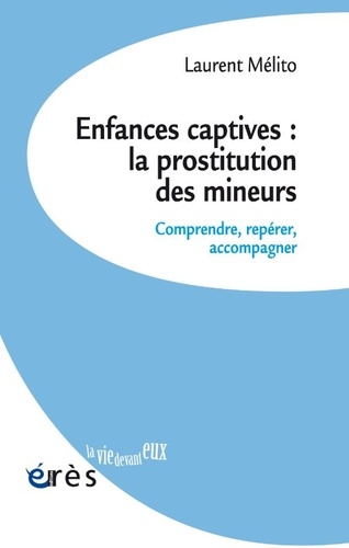 Enfances captives : la prostitution des mineurs. Comprendre, repérer, accompagner