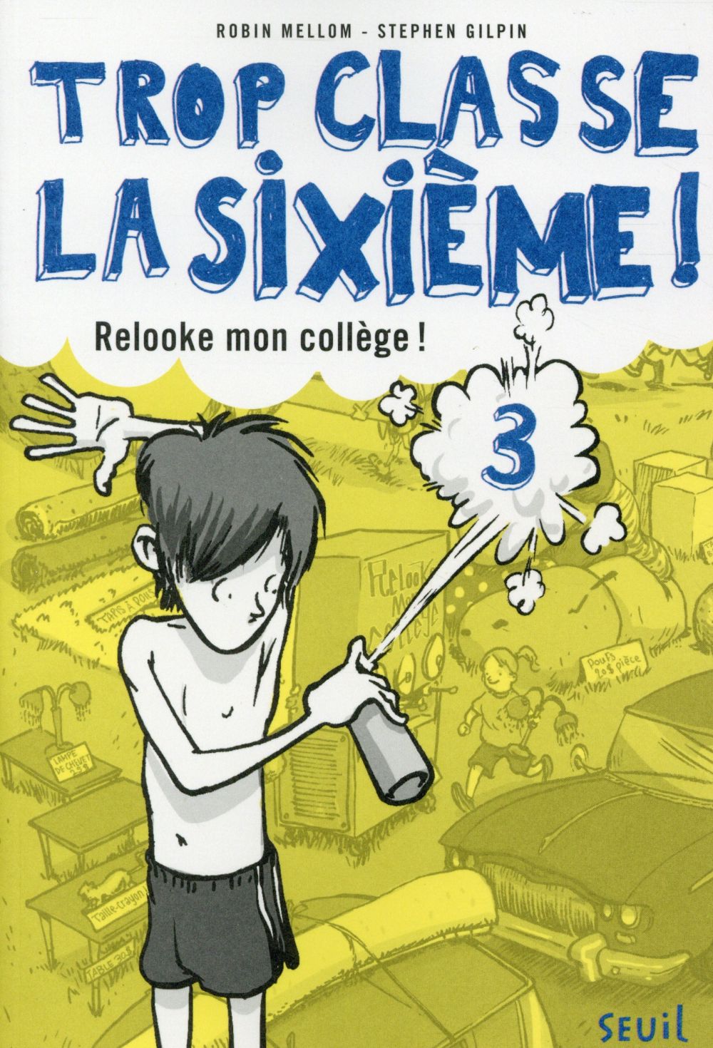 Trop classe la sixième ! Tome 3 : Relooke mon collège !