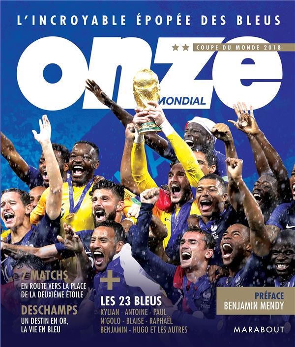 Onze mondial. L'incroyable épopée des bleus. Coupe du monde 2018