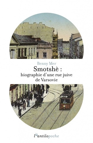 Smotshè. Biographie d'une rue juive de Varsovie