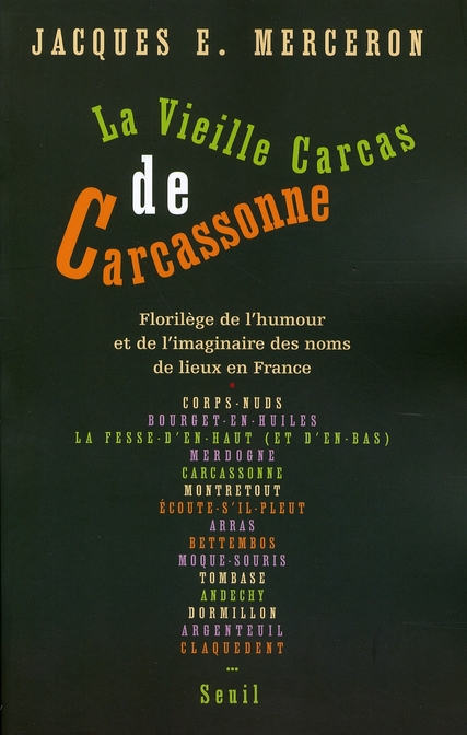 La Vieille Carcas de Carcasonne. Florilège de l'humour et de l'imaginaire des noms de lieux en Franc