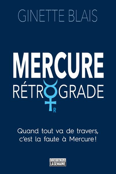 Mercure rétrograde. Quand tout va de travers, c'est la faute à Mercure !