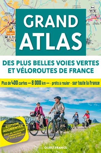 Grand atlas des plus belles voies vertes et véloroutes de France. Edition revue et augmentée