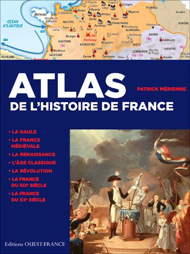 Atlas de l'histoire de France. De la Gaule à la France du XXIe siècle