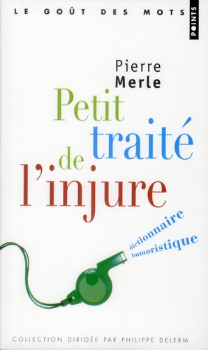 Petit traité de l'injure. Dictionnaire humoristique