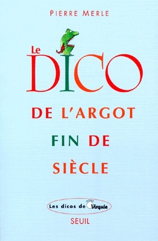 Le dico de l'argot fin de siècle