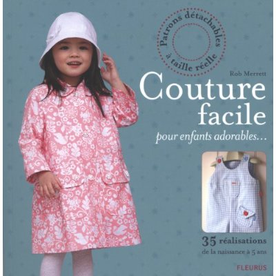 Couture facile pour enfants adorables... 35 réalisations de la naissance à 5 ans