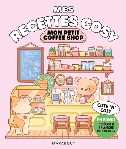 Mes recettes cosy - Mon petit coffee shop. En bonus, 1 décor & 1 planche de stickers