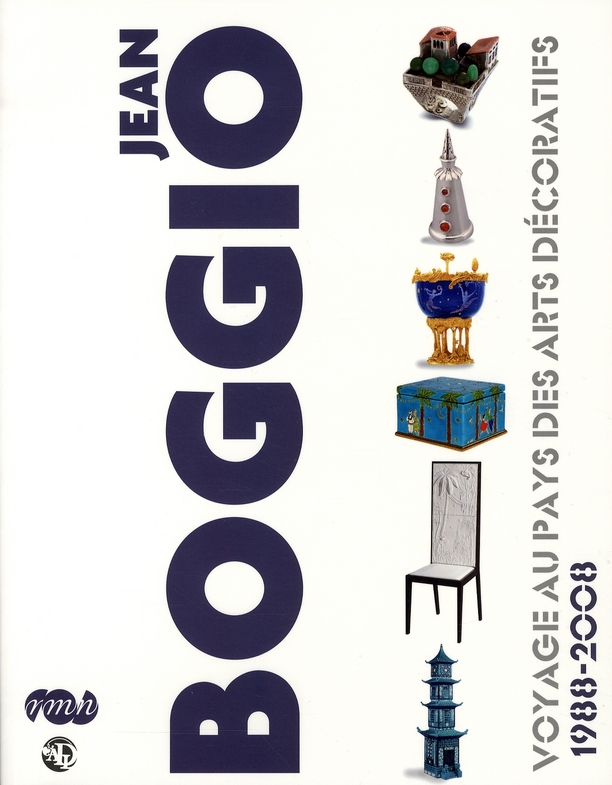 Jean Boggio. Voyage au pays des arts décoratifs 1988-2008
