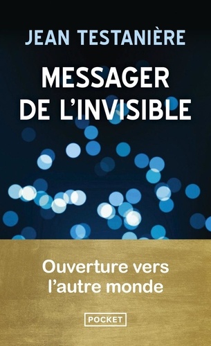 Messager de l'invisible. Ouverture vers l'autre monde