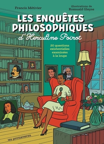Les enquêtes philosophiques d'Herculine Poirot. 19 questions existentielles examinées à la loupe