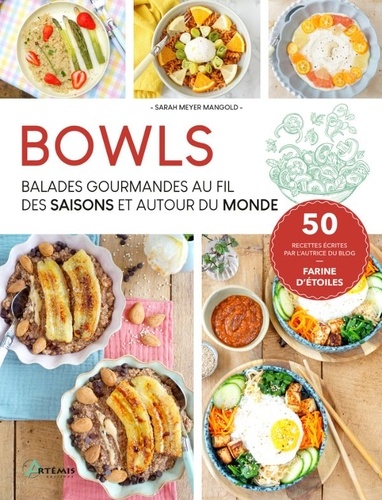 Bowls. Balades gourmandes au fil des saisons et autour du monde