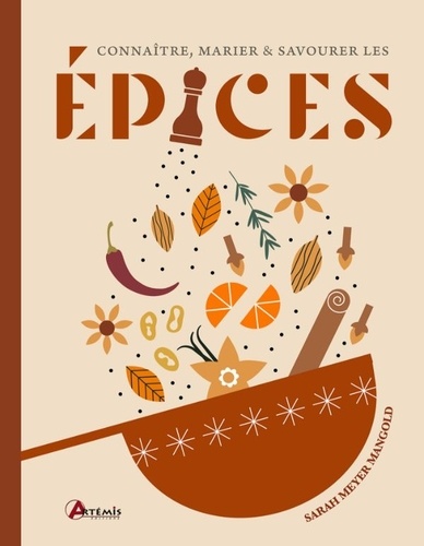 Connaître, marier & savourer les épices
