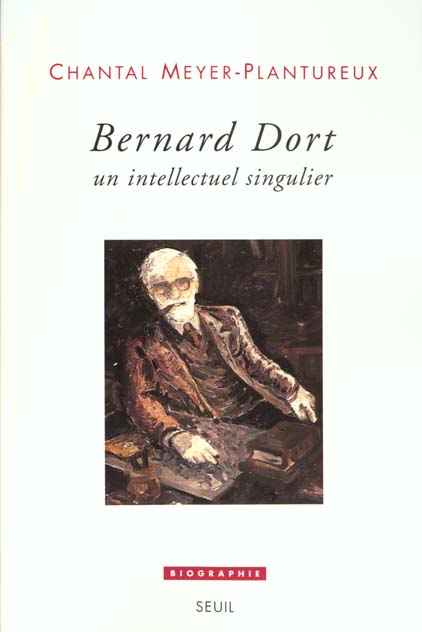 BERNARD DORT. Un intellectuel singulier
