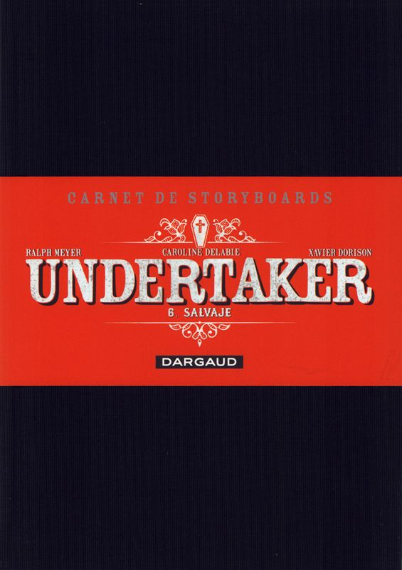Undertaker Tome 6 : Salvaje. Carnet de storyboards