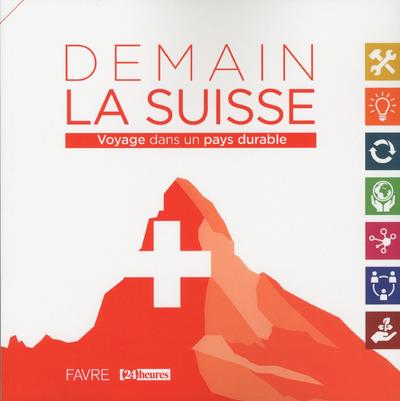 Demain la Suisse. Voyage dans un pays durable