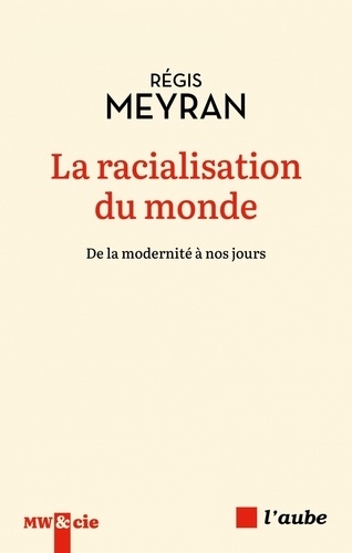 La racialisation du monde. De la modernité à nos jours