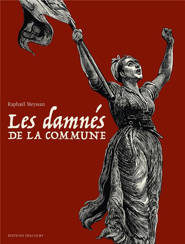 Les damnés de la Commune : Coffret en 3 volumes. Tome 1, A la recherche de Lavalette ; Tome 2, Ceux