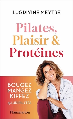 Pilates, Plaisir et Protéines