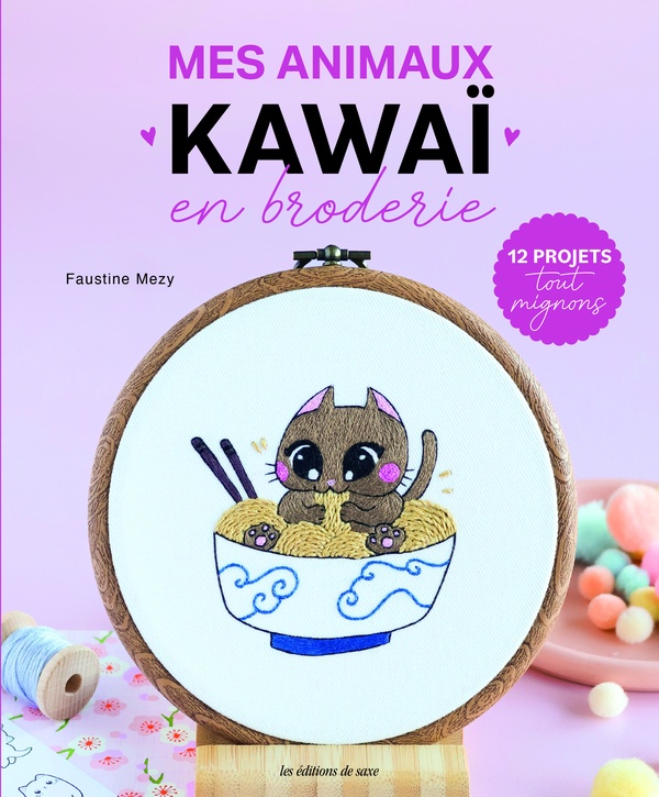 Mes animaux kawaï en broderie. 12 projets tout mignons