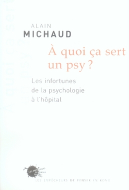 A quoi ça sert un psy ? Les infortunes de la psychologie à l'hôpital