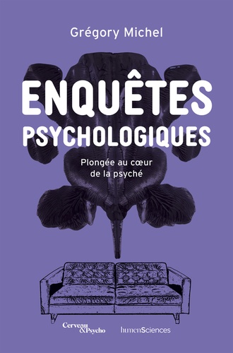 Enquêtes psychologiques. Plongée au coeur de la psyché