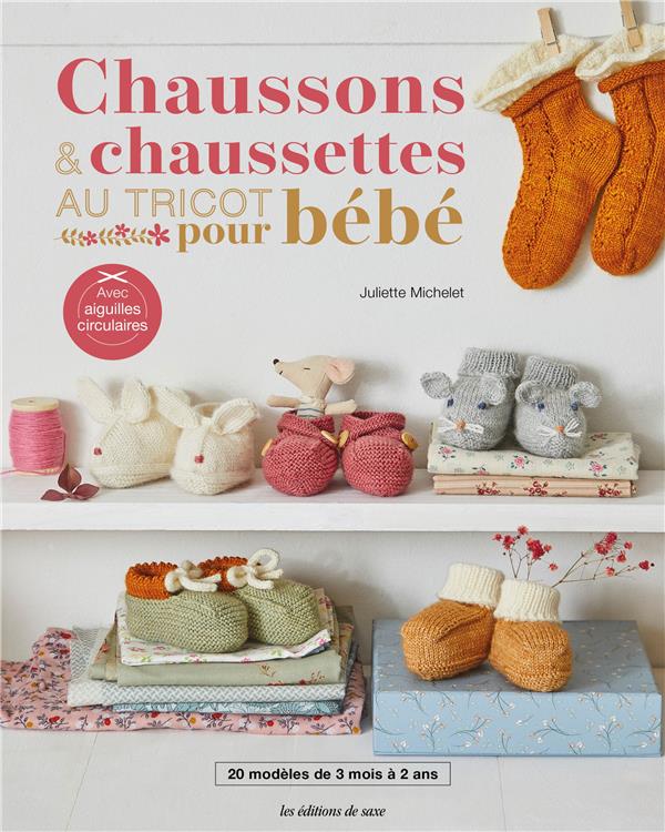 Chaussons & chaussettes au tricot pour bébé. 20 modèles de 3 mois à 2 ans