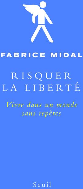 Risquer la liberté. Vivre dans un monde sans repères