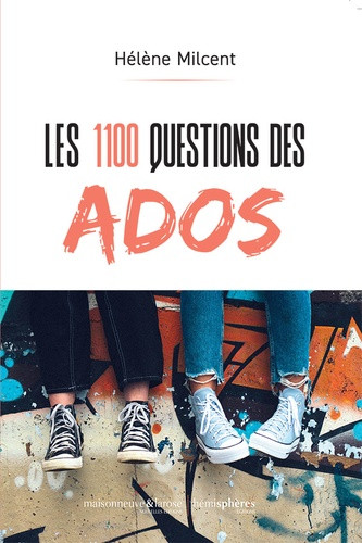 Les 1100 questions des ados. Madame, combien y a t'il de questions à se poser dans la vie ?