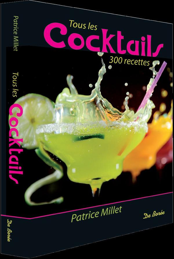 Tous les cocktails. 300 recettes