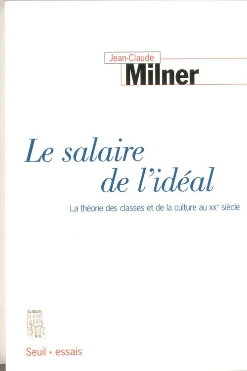 LE SALAIRE DE L'IDEAL. La théorie des classes et de la culture au 20ème siècle