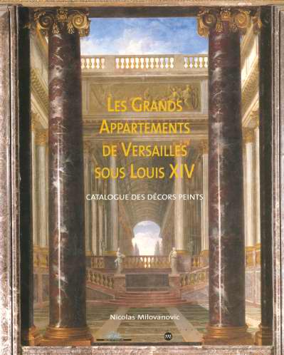Les Grands Appartements de Versailles sous Louis XIV. Catalogue des décors peints