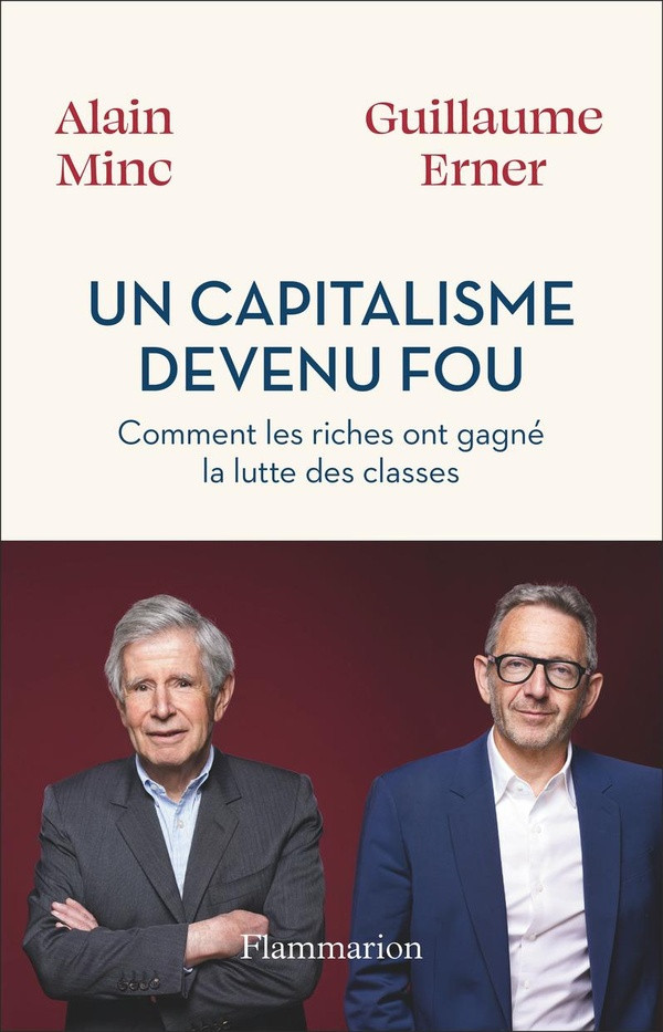 Un capitalisme devenu fou. Comment les riches ont gagné la lutte des classes