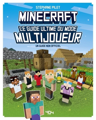 Minecraft Le guide ultime du mode multijoueurs. Un guide non officiel