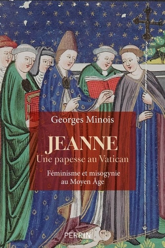 Jeanne, une papesse au Vatican. Féminisme et misogynie au Moyen Age (13e-16e siècle)
