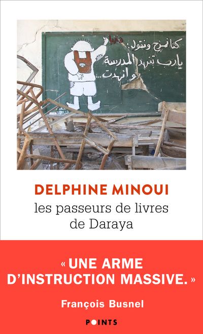 Les passeurs de livres de Daraya. Une bibliothèque secrète en Syrie