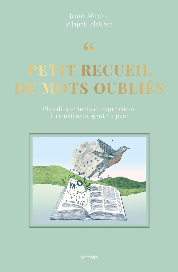 Petit recueil de mots oubliés. Plus de 500 mots et expressions à remettre au goût du jour