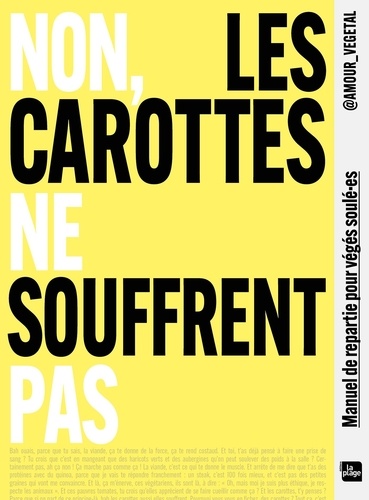 Non, les carottes ne souffrent pas. Manuel de répartie pour végés soulé.es