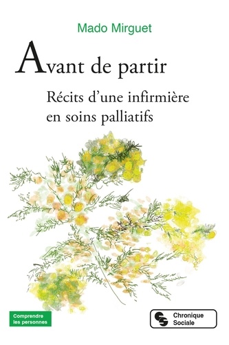Avant de partir. Récits d'une infirmière en soins palliatifs